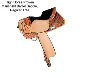 High Horse Proven Mansfield Barrel Saddle, Regular Tree