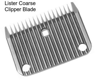 Lister Coarse Clipper Blade