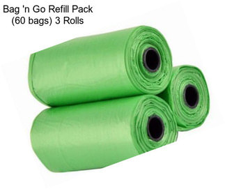 Bag \'n Go Refill Pack (60 bags) 3 Rolls