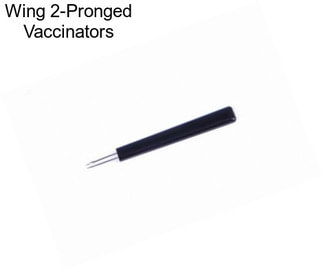 Wing 2-Pronged Vaccinators