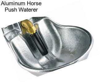 Aluminum Horse Push Waterer