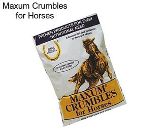 Maxum Crumbles for Horses