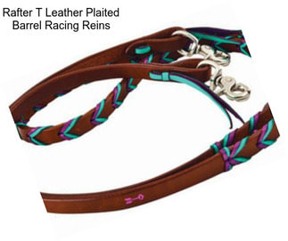 Rafter T Leather Plaited Barrel Racing Reins