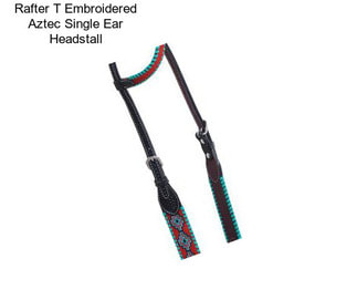 Rafter T Embroidered Aztec Single Ear Headstall
