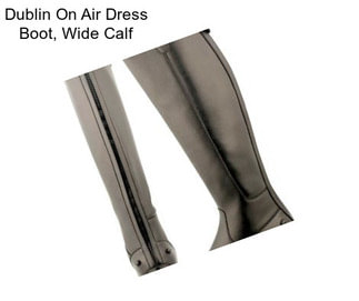 Dublin On Air Dress Boot, Wide Calf