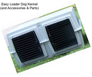 Easy Loader Dog Kennel (and Accessories & Parts)