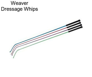 Weaver Dressage Whips