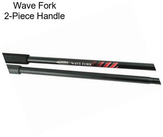 Wave Fork 2-Piece Handle