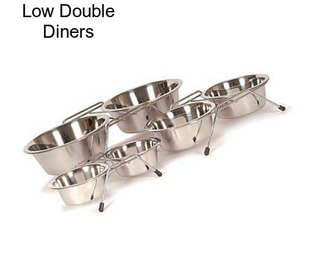 Low Double Diners