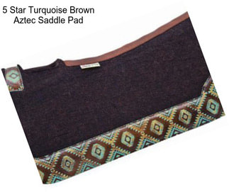 5 Star Turquoise Brown Aztec Saddle Pad