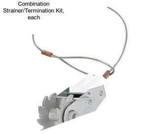 Combination Strainer/Termination Kit, each