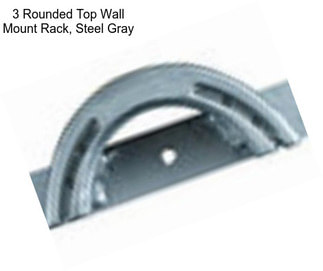 3 Rounded Top Wall Mount Rack, Steel Gray