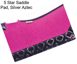 5 Star Saddle Pad, Silver Aztec