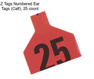 Z Tags Numbered Ear Tags (Calf), 25 count