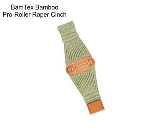 BamTex Bamboo Pro-Roller Roper Cinch