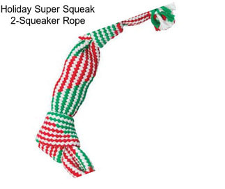 Holiday Super Squeak 2-Squeaker Rope