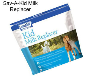 Sav-A-Kid Milk Replacer