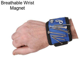 Breathable Wrist Magnet