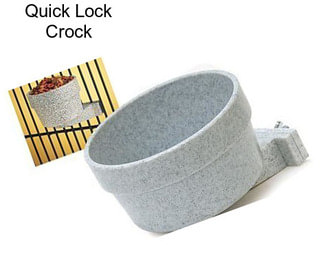 Quick Lock Crock