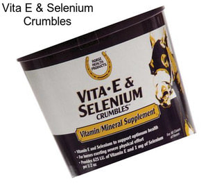 Vita E & Selenium Crumbles