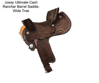 Josey Ultimate Cash Rancher Barrel Saddle, Wide Tree