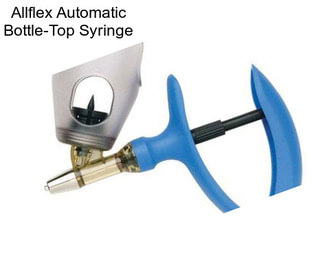 Allflex Automatic Bottle-Top Syringe