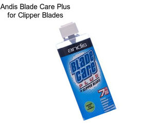 Andis Blade Care Plus for Clipper Blades