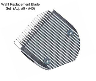 Wahl Replacement Blade Set  (Adj. #9 - #40)