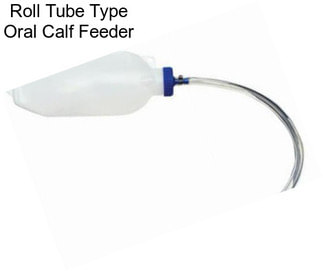 Roll Tube Type Oral Calf Feeder
