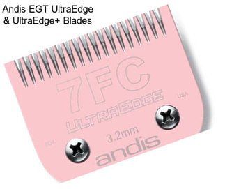 Andis EGT UltraEdge & UltraEdge+ Blades