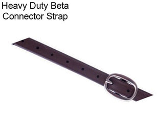 Heavy Duty Beta Connector Strap