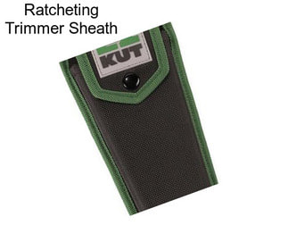 Ratcheting Trimmer Sheath