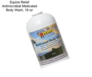 Equine Relief Antimicrobial Medicated Body Wash, 16 oz