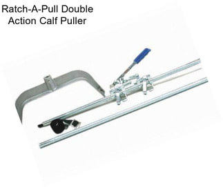 Ratch-A-Pull Double Action Calf Puller