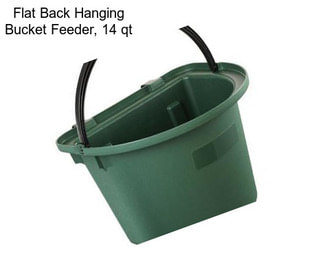 Flat Back Hanging Bucket Feeder, 14 qt