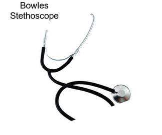 Bowles Stethoscope