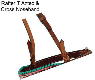 Rafter T Aztec & Cross Noseband