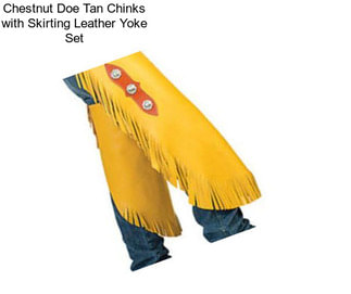 Chestnut Doe Tan Chinks with Skirting Leather Yoke Set