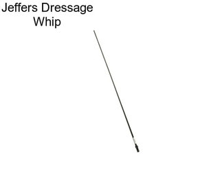 Jeffers Dressage Whip