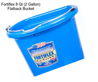 Fortiflex 8 Qt (2 Gallon) Flatback Bucket