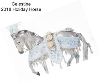 Celestine 2018 Holiday Horse