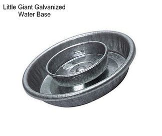 Little Giant Galvanized Water Base