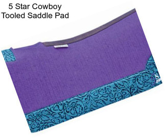 5 Star Cowboy Tooled Saddle Pad