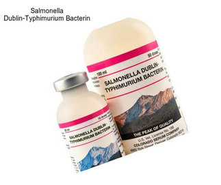 Salmonella Dublin-Typhimurium Bacterin