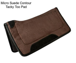 Micro Suede Contour Tacky Too Pad