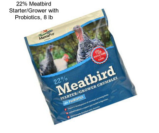 22% Meatbird Starter/Grower with Probiotics, 8 lb