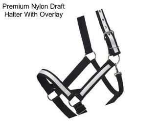 Premium Nylon Draft Halter With Overlay