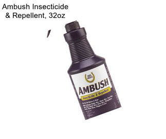 Ambush Insecticide & Repellent, 32oz