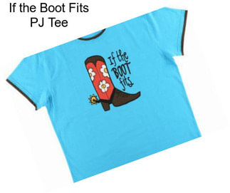 If the Boot Fits PJ Tee
