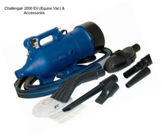 Challengair 2000 EV (Equine Vac) & Accessories